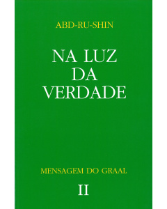 Na Luz da Verdade – Mensagem do Graal, Vol. 2